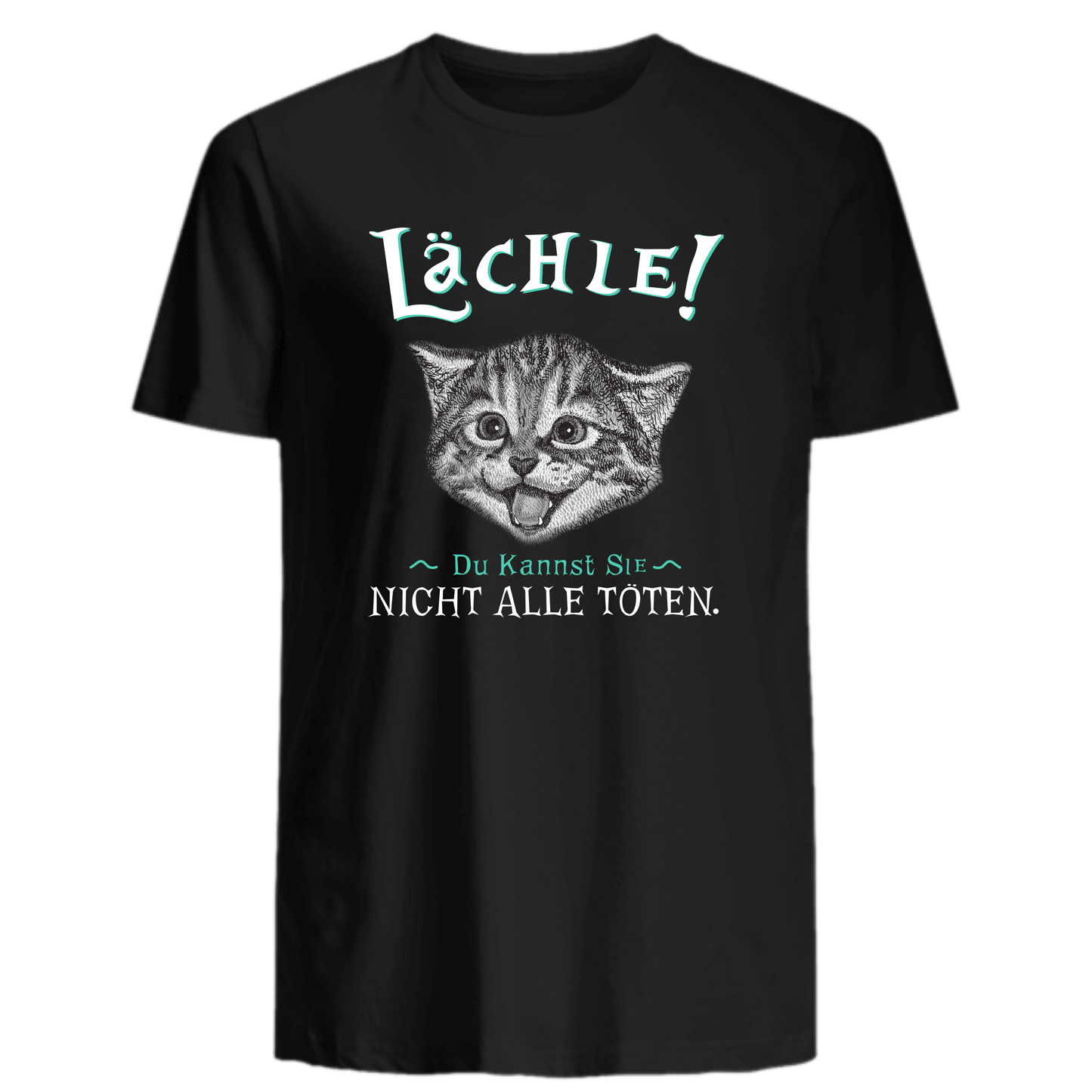 Lächle! Du kannst Sie nicht alle töten. - Katzenlover