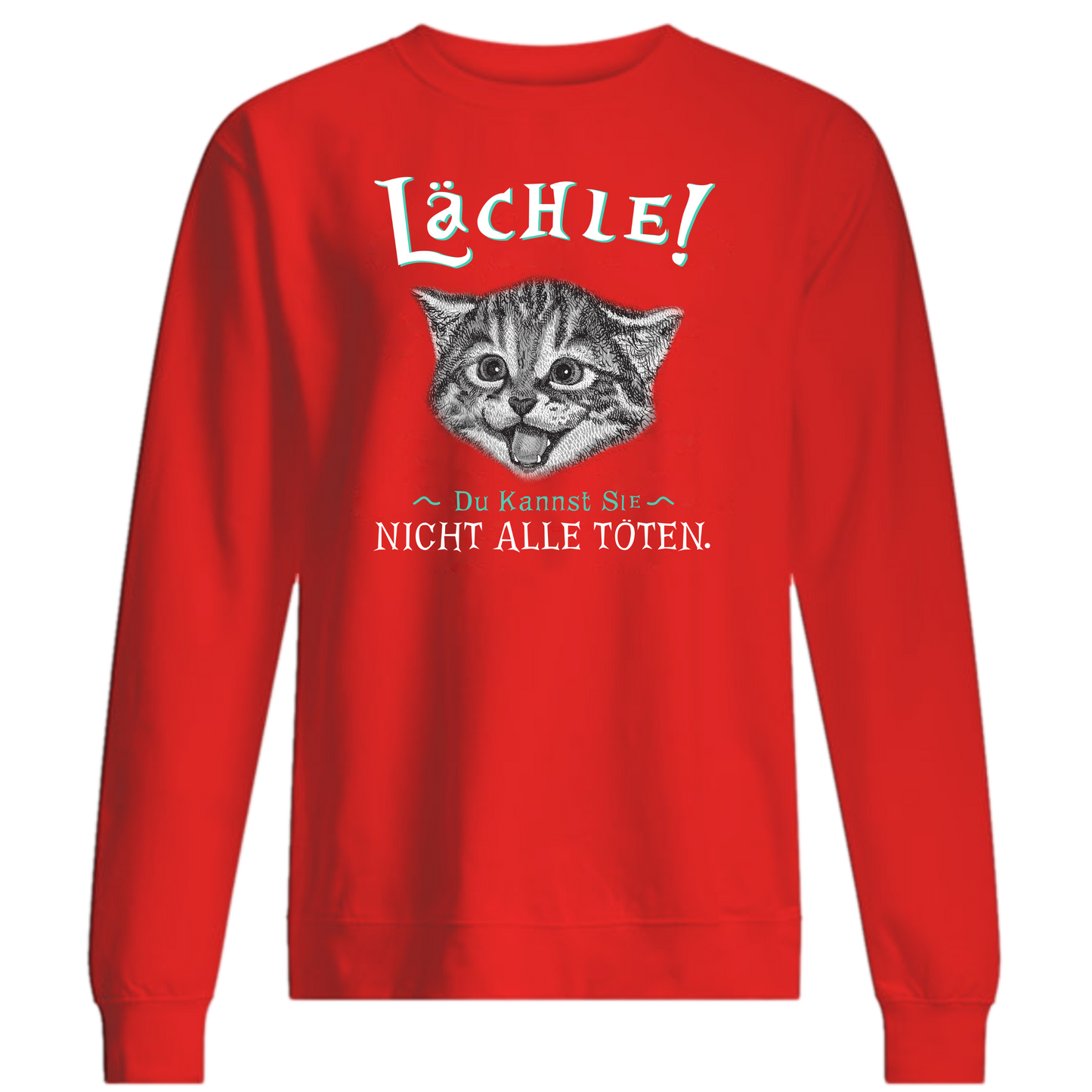 Lächle! Du kannst Sie nicht alle töten. - Katzenlover