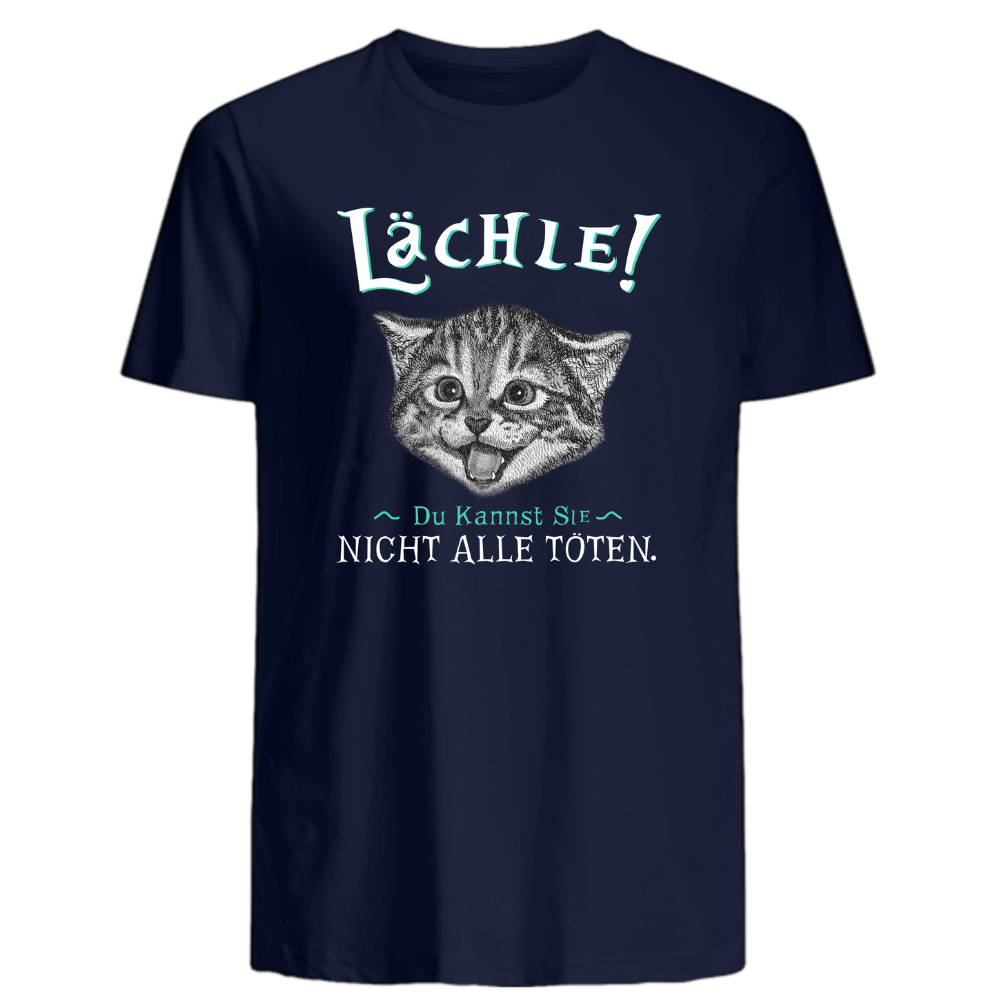 Lächle! Du kannst Sie nicht alle töten. - Katzenlover