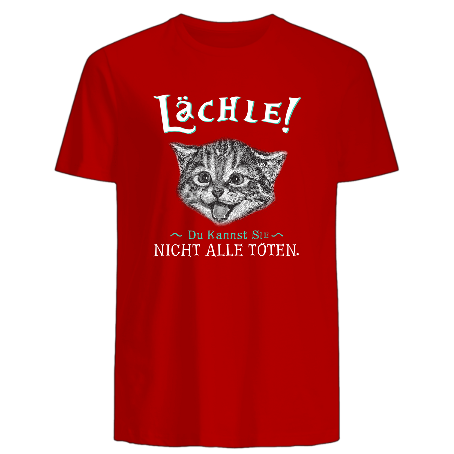 Lächle! Du kannst Sie nicht alle töten. - Katzenlover